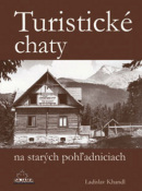 Turistické chaty na starých pohľadniciach (1. akosť) (Ladislav Khandl)