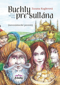 Buchty pre sultána - Novozámocké povesti (Zuzana Kuglerová)