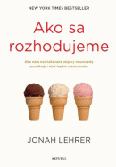 Ako sa rozhodujeme (1. akosť) (Jonah Lehrer)