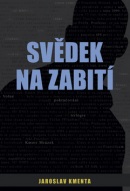 Svědek na zabití (Jaroslav Kmenta)