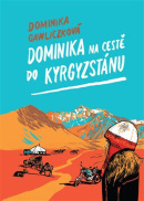 Dominika na cestě do Kyrgyzstánu (Dominika Gawliczková, Dana Ledl)