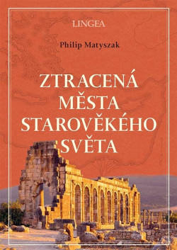 Ztracená města starověkého světa (Philip Matyszak)