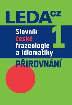 Slovník české frazeologie a idiomatiky 1 (František Čermák)