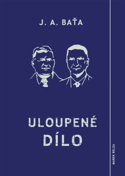 Uloupené dílo (Jan Antonín Baťa)