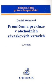 Promlčení a prekluze v obchodních závazkových vztazích 3. vydání (Daniel Weinhold)