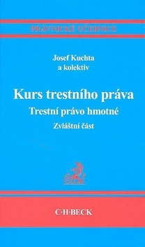 Kurs trestního práva Trestní právo hmotné Zvláštní část (Josef Kuchta)