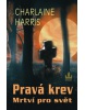 Pravá krev Mrtví pro svět (Charlaine Harris)