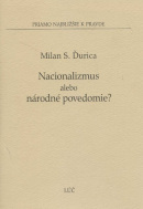 Nacionalizmus alebo národné povedomie? (Milan S. Ďurica)