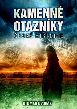 Kamenné otazníky české historie (Otomar Dvořák)