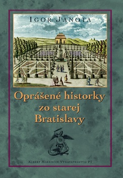 Oprášené historky zo starej Bratislavy (Igor Janota)