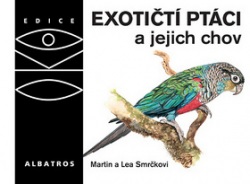 Exotičtí ptáci a jejich chov (Martin Smrček)