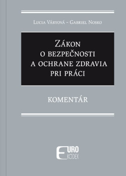 Zákon o bezpečnosti a ochrane zdravia pri práci (Lucia Váryová, Gabriel Nosko)