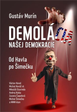 DemoláCIA našej demokracie - od Havla po Šimečku (Gustáv Murín)