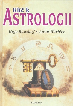 Klíč k astrologii (Anna Haebler; Hajo Banzhaf)