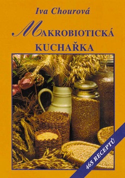 Makrobiotická kuchařka (Iva Chourová)