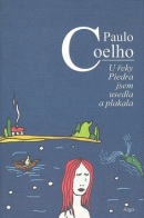 U řeky Piedra jsem usedla a plakala (Paulo Coelho)