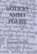 Gotický ambit poezie (František Všetička)