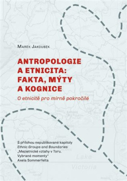 Antropologie a etnicita: fakta, mýty a kognice (Marek Jakoubek)