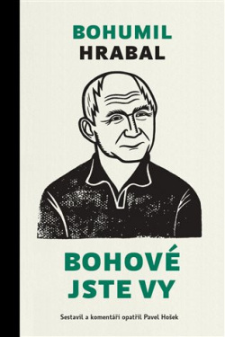 Bohové jste vy (Bohumil Hrabal, Pavel Hošek)