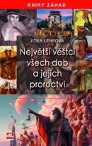 Největší věštci všech dob a jejich proroctví (Jitka Lenková)