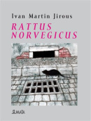 Rattus norvegicus (Ivan Martin Jirous, Martin Frind)