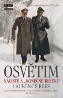 Osvětim Nacisté a "konečné řešení" (Laurence Rees)