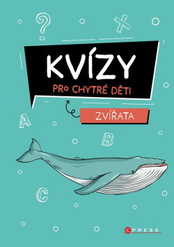 Kvízy pro chytré děti: Zvířata (Zuzana Neubauerová)