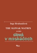 The Slovak Matrix alebo slová v maskáčoch (Inge Hrubaničová)