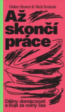 Až skončí práce (Helen Hester, Nick Srnicek)