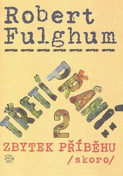 Třetí přání: 2 Zbytek příběhu /skoro/ (Robert Fulghum)