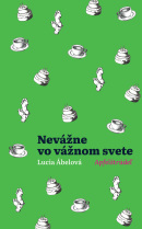 Nevážne vo vážnom svete (Lucia Ábelová)