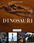 Dinosauři Velká kniha objevů (Darren Naish)