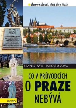 Co v průvodcích o Praze nebývá (Stanislava Jarolímková)
