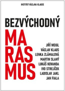 Bezvýchodný marasmus (Jiří Weigl, Václav Klaus, Lenka Zlámalová, Martin Slaný, Lukáš Kovanda, Ivo Strejček, Ladislav Jakl, Jan Fiala)