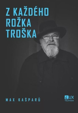 Z každého rožka troška / t.v. (Max Kašparů)