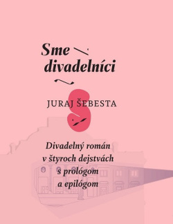 Sme divadelníci (Juraj Šebesta)