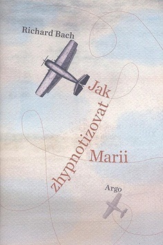 Jak zhypnotizovat Marii (Richard Bach)