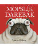 Mopslík Darebák (Aaron Blabey)