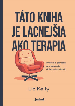 Táto kniha je lacnejšia ako terapia (Liz Kelly)