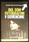 Bol som fotografom v Osvienčime (1. akosť) (Anna Dobrowolska)