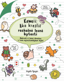 Kawaii: Ako kresliť rozkošné lesné bytosti (Angela Nguyen)