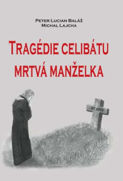 Tragédie celibátu - mrtvá manželka (1. akosť) (Peter Lucian Baláž, Michal Lajcha)