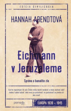 Eichmann v Jeruzaleme (1. akosť) (Hannah Arendtová)