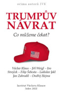 Trumpův návrat - Co můžeme čekat? (Václav Klaus, kol.)