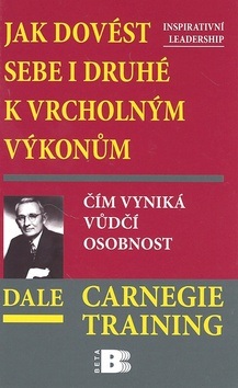 Jak dovést sebe i druhé k vrcholným výkonům (Dale Carnegie)