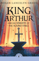 King Arthur and His Knights of the Round Table (Roger Lancelyn Green)