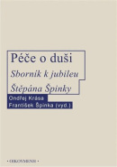 Péče o duši. Sborník k jubileu Štěpána Špinky (Ondřej Krása, František Špinka)