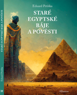 Báje a pověsti starého Egypta a Mezopotámie (Eduard Petiška)