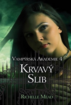 Vampýrská akademie 4 Krvavý slib (Richelle Mead)