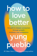 How To Love Better (Yung Pueblo)